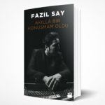 Fazıl Say - Akılla Bir Konuşmam Oldu