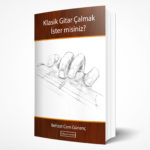 Klasik Gitar Çalmak İster Misiniz?